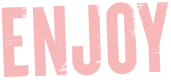 enjoy